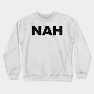 NAH grungy black Crewneck Sweatshirt